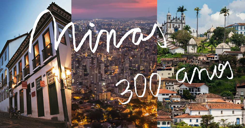 Minas Gerais completa 300 anos, muitas tradições e histórias!