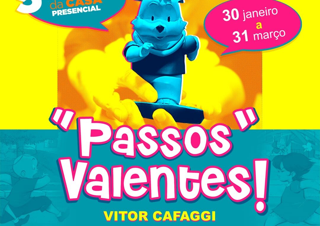 “Passos Valentes! – Exposição Especial do Vitor Cafaggi”