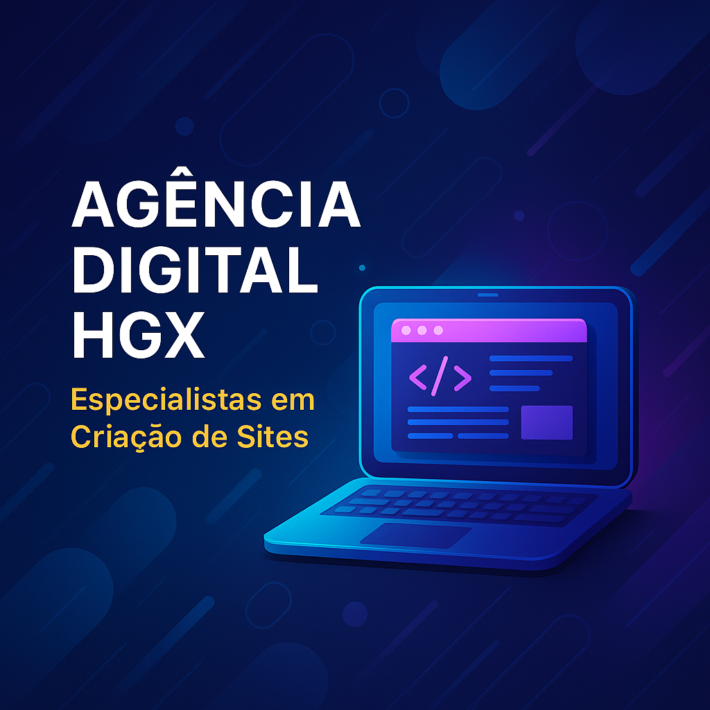 Criação de sites - Agência Digital HGX