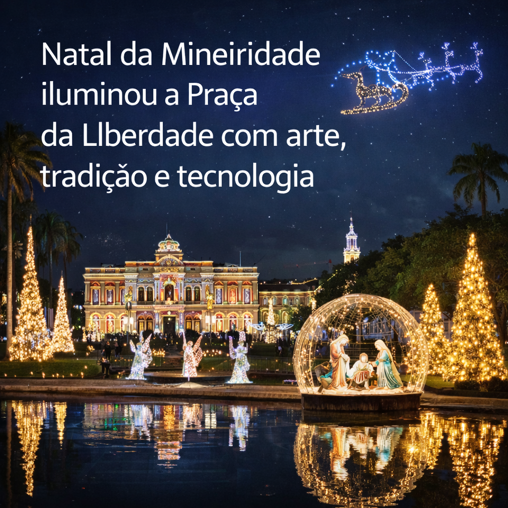 Natal da Mineiridade iluminou a Praça da Liberdade com arte, tradição e tecnologia