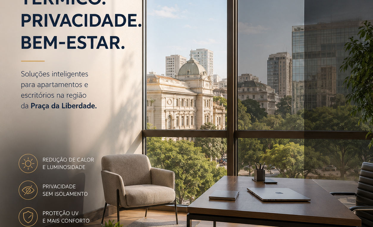 Conforto Térmico e Privacidade Soluções para Apartamentos e Escritórios na Região da Praça da Liberdade - Confort Film