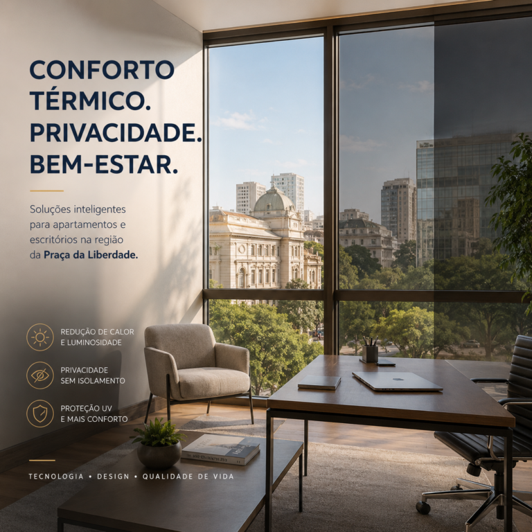 Conforto Térmico e Privacidade Soluções para Apartamentos e Escritórios na Região da Praça da Liberdade - Confort Film