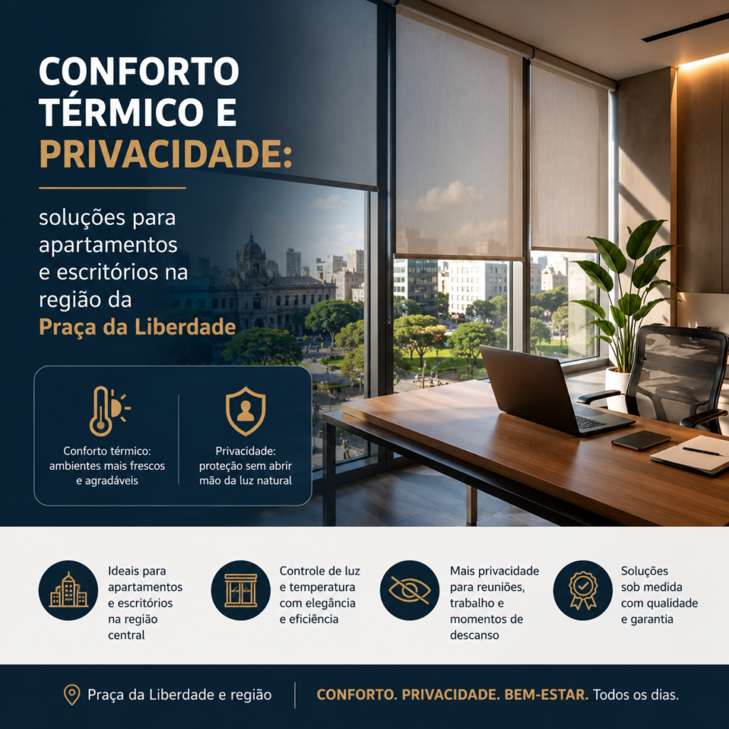 Conforto térmico e privacidade soluções para apartamentos e escritórios na região da Praça da Liberdade