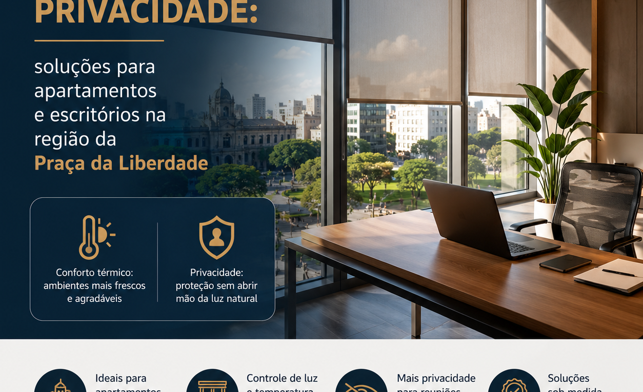 Conforto térmico e privacidade soluções para apartamentos e escritórios na região da Praça da Liberdade